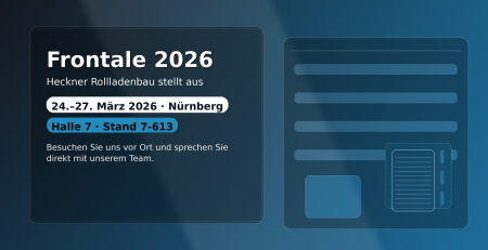 Frontale 2026: Heckner Rollladenbau in Halle 7, Stand 7-613 in Nürnberg