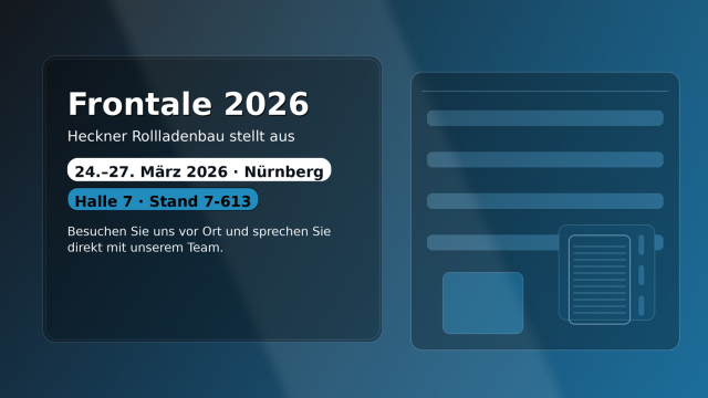 Frontale 2026: Heckner Rollladenbau in Halle 7, Stand 7-613 in Nürnberg